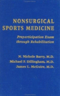 Nonsurgical Sports Medicine: Preparticipation Exam Through Rehabilitation - Barry, N Nichole, Dr., and Dillingham, Michael F, Professor, and McGuire, James L, Dr., M.D.