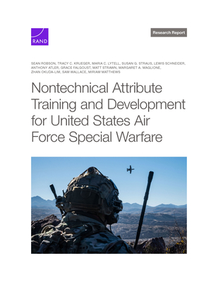 Nontechnical Attribute Training and Development for United States Air Force Special Warfare - Robson, Sean, and Krueger, Tracy C, and Lytell, Maria C
