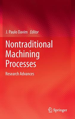 Nontraditional Machining Processes: Research Advances - Davim, J Paulo (Editor)