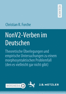 Nonv2-Verben Im Deutschen: Theoretische berlegungen Und Empirische Untersuchungen Zu Einem Morphosyntaktischen Problemfall (Den Es Vielleicht Gar Nicht Gibt)