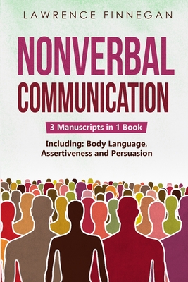 Nonverbal Communication: 3-in-1 Guide to Master Reading Body Language, Nonverbal Cues, Mind Reading & Lie Detection - Finnegan, Lawrence