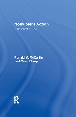 Nonviolent Action: A Research Guide - McCarthy, Ronald M., and Sharp, Gene, and Bennett, Brad
