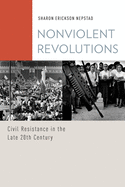 Nonviolent Revolutions: Civil Resistance in the Late 20th Century