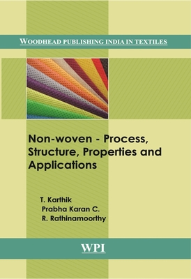 Nonwovens: Process, Structure, Properties and Applications - Karthik, T. (Editor), and C., Prabha Karan (Editor), and Rathinamoorthy, R. (Editor)