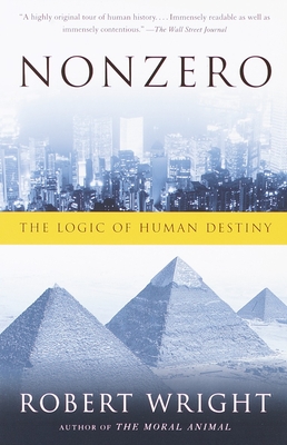 Nonzero: The Logic of Human Destiny - Wright, Robert