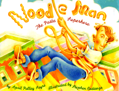 Noodle Man: The Pasta Superhero - Pulley Sayre, April