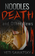 Noodles, Death, and Other News