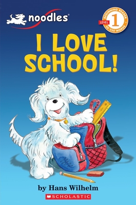Noodles: I Love School (Scholastic Reader, Level 1) - Wilhelm, Hans
