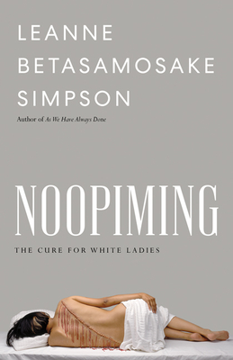 Noopiming: The Cure for White Ladies - Simpson, Leanne Betasamosake