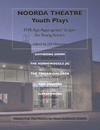 Noorda Theatre Youth Plays: Five Age Appropriate Scripts for Young Actors