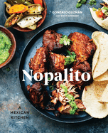 Nopalito: A Mexican Kitchen [a Cookbook]