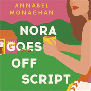 Nora Goes Off Script: The unmissable summer romance for fans of Beth O'Leary and Rosie Walsh!