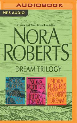 Nora Roberts - Dream Trilogy: Daring to Dream, Holding the Dream, Finding the Dream - Roberts, Nora, and Burr, Sandra (Read by)