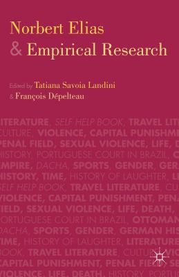 Norbert Elias and Empirical Research - Landini, T. (Editor), and Dpelteau, F. (Editor)