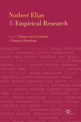 Norbert Elias and Empirical Research - Landini, T (Editor), and Dpelteau, F (Editor)