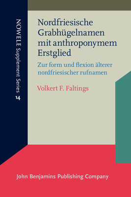 Nordfriesische Grabhugelnamen Mit Anthroponymem Erstglied: Zur Form Und Flexion Alterer Nordfriesischer Rufnamen - Faltings, Volkert F