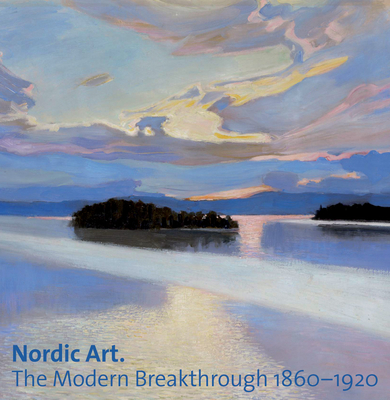 Nordic Art: The Modern Breakthrough 1860-1920 - Jackson, David (Editor)