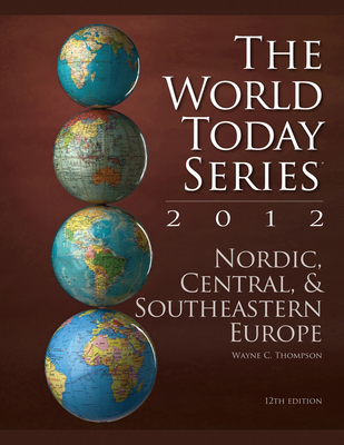 Nordic, Central and Southeastern Europe 2012, 12th Edition - Thompson, Wayne C