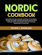 Nordic Cookbook: Exploring the rich culinary heritage of the Nordic region, featuring traditional recipes infused with modern twists and insights into the cultural significance of each dish.