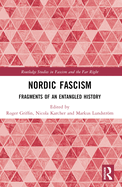 Nordic Fascism: Fragments of an Entangled History