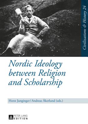 Nordic Ideology between Religion and Scholarship - Puschner, Uwe (Series edited by), and Junginger, Horst (Editor), and Akerlund, Andreas (Editor)