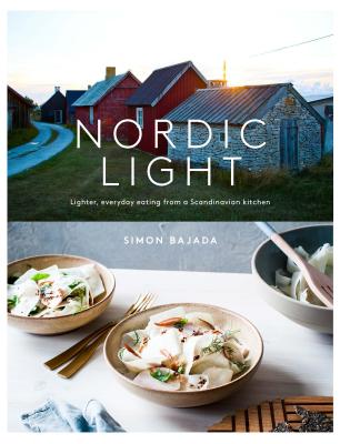 Nordic Light: Lighter, everyday eating from a Scandinavian kitchen - Bajada, Simon