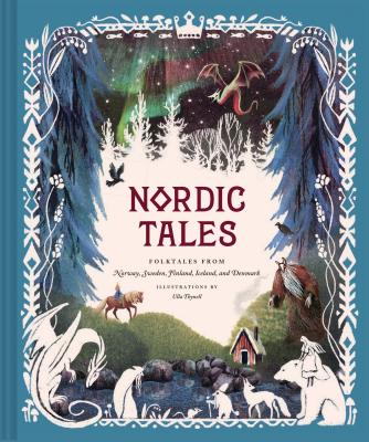 Nordic Tales: Folktales from Norway, Sweden, Finland, Iceland, and Denmark - Chronicle Books