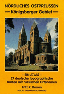 Nordliches Ostpreussen: In 27 Deutschen Topographischen Karten Im Massstab 1:100.000 Mit Russischen Ortsnamen - Barran, Fritz R