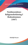Nordmoendenes Religionsforfatning I Hedendommen (1847)