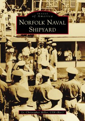 Norfolk Naval Shipyard - Miller Usn (Ret ), Lt Christopher