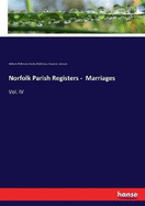 Norfolk Parish Registers - Marriages: Vol. IV