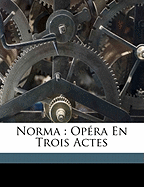 Norma: opra en trois actes