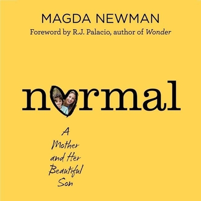 Normal: A Mother and Her Beautiful Son - Archer, Ellen (Read by), and Newman, Magdalena, and Gumley, Matt (Read by)