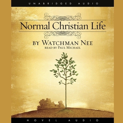 Normal Christian Life - Nee, Watchman, and Michael, Paul (Read by)