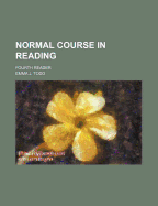 Normal Course in Reading: Fourth Reader