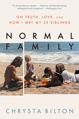 Normal Family: On Truth, Love, and How I Met My 35 Siblings - Bilton, Chrysta