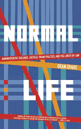 Normal Life: Administrative Violence, Critical Trans Politics, and the Limits of Law