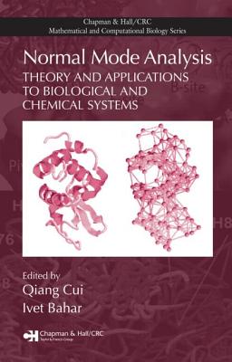 Normal Mode Analysis: Theory and Applications to Biological and Chemical Systems - Cui, Qiang (Editor), and Bahar, Ivet (Editor)