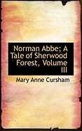 Norman ABBE; A Tale of Sherwood Forest, Volume III