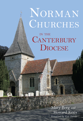 Norman Churches in the Canterbury Diocese - Berg, Mary, and Jones, Howard