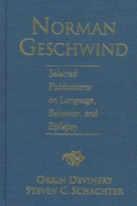 Norman Geschwind: Selected Publications - Devinsky, Orrin, MD, and Schachter, Steven, MD