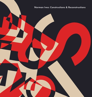 Norman Ives: Constructions & Reconstructions - Hill, John T