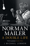Norman Mailer: A Double Life