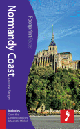 Normandy Coast Footprint Focus Guide: (includes Caen, the Landing Beaches & Mont St Michel)