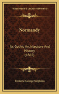 Normandy: Its Gothic Architecture and History (1865)