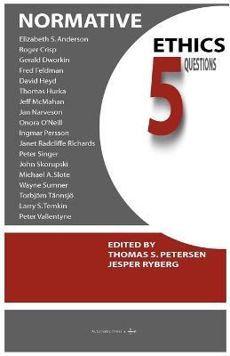 Normative Ethics: 5 Questions - Petersen, Thomas S (Editor), and Ryberg, Jesper (Editor)