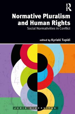 Normative Pluralism and Human Rights: Social Normativities in Conflict - Topidi, Kyriaki (Editor)