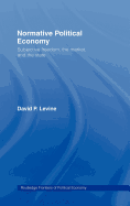 Normative Political Economy: Subjective Freedom, the Market and the State
