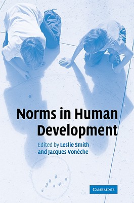 Norms in Human Development - Smith, Leslie, Professor, PhD (Editor), and Voneche, Jacques (Editor), and Von Che, Jacques (Editor)