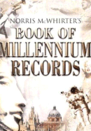 Norris McWhirter's Book of Millennium Records: The Story of Human Achievement in the Last 2,000 Years